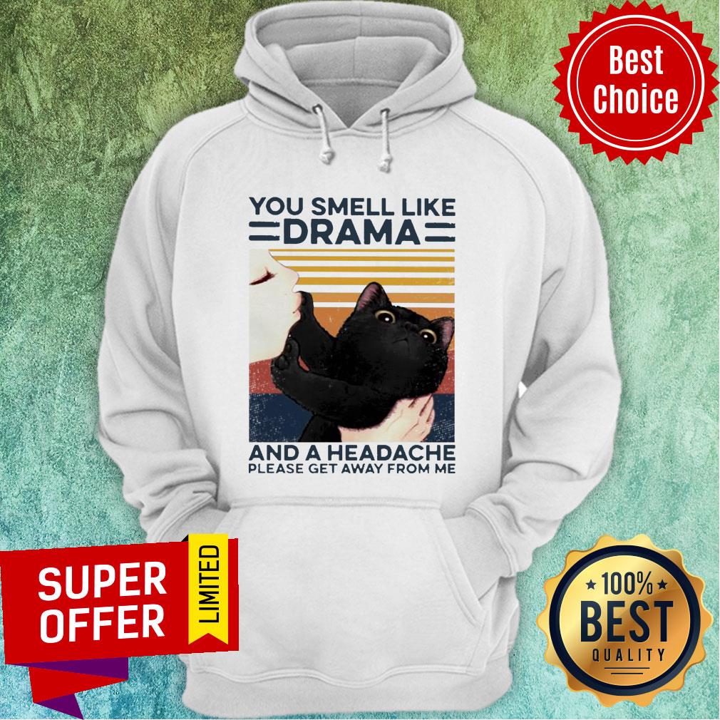 You Smell I Like Drama And A Headache Please Get Away From Me Shirt - Image 3