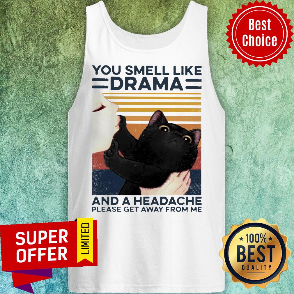 You Smell I Like Drama And A Headache Please Get Away From Me Shirt - Image 5