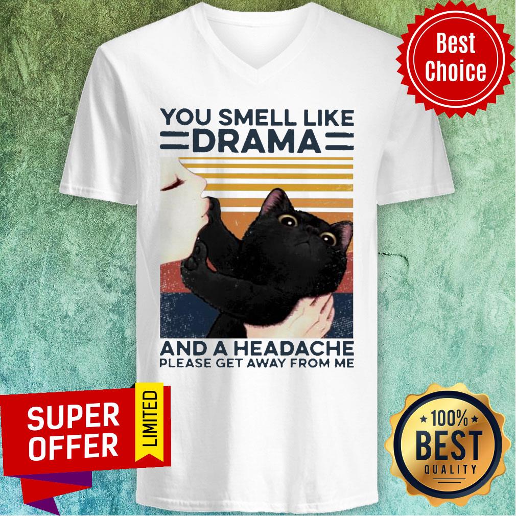 You Smell I Like Drama And A Headache Please Get Away From Me Shirt - Image 4