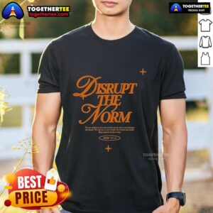 Top Art Of Homage Disrupt The Norm T-Shirt