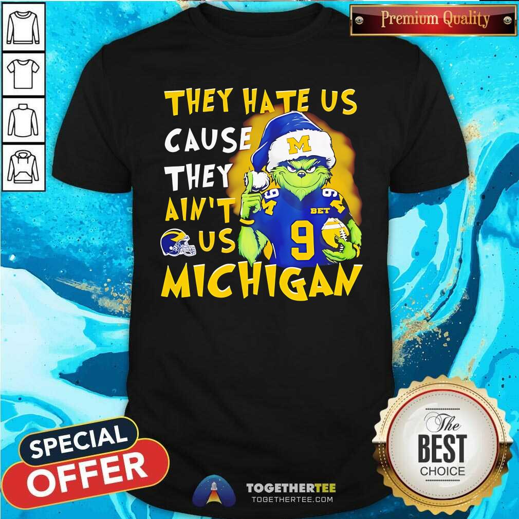 Nice Grinch Michigan Wolverines They Hate Us Cause They Ain't Us T-Shirt