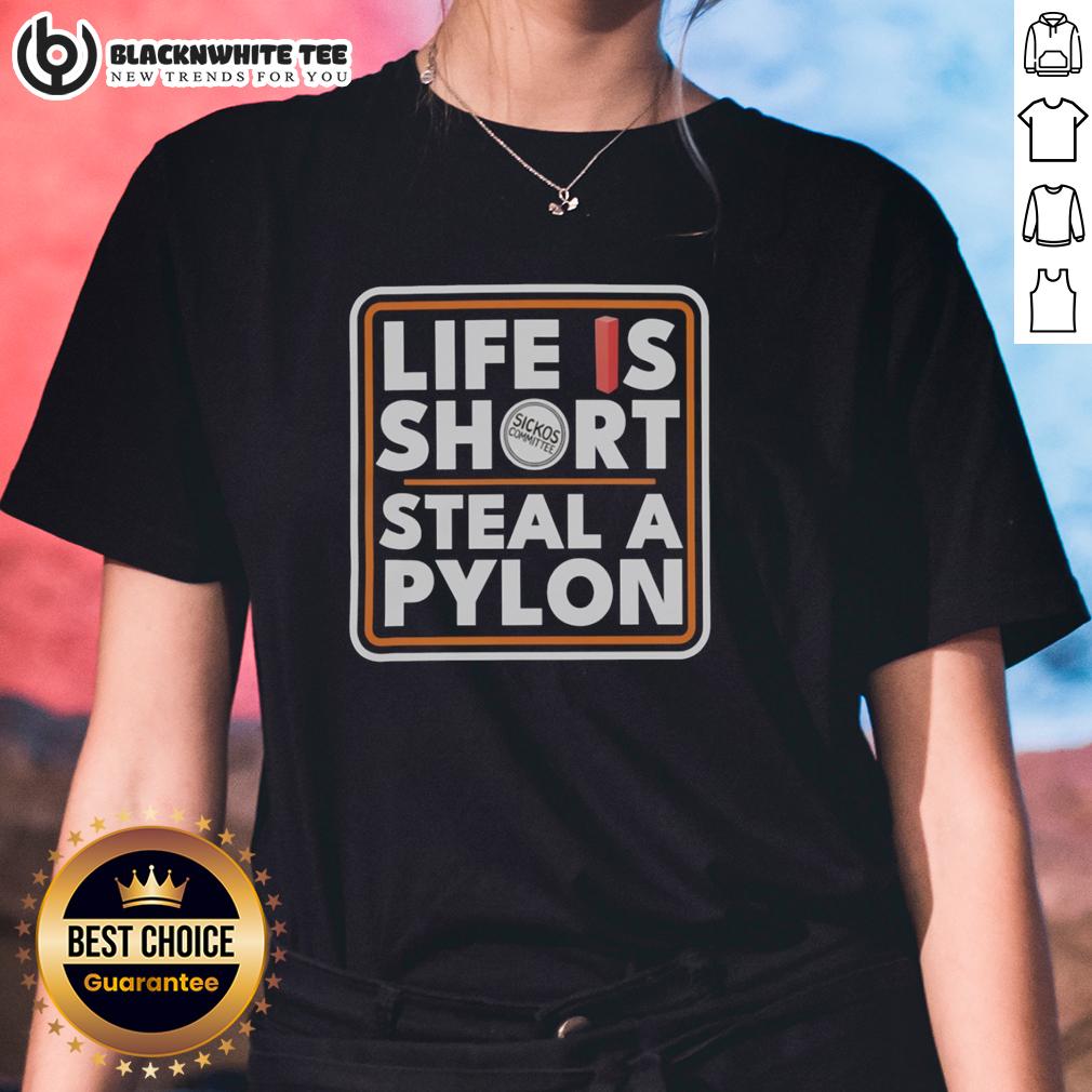Original Life Is Short Steal A Pylon T-Shirt - Image 3