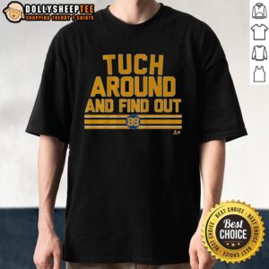 Good Alex Tuch Around And Find Out T-Shirt