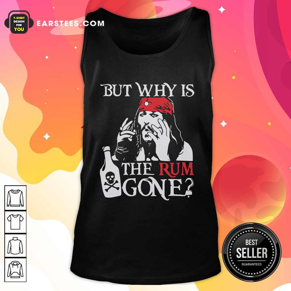 Official Jack Sparrow But Why Is The Rum Gone Shirt - Image 4
