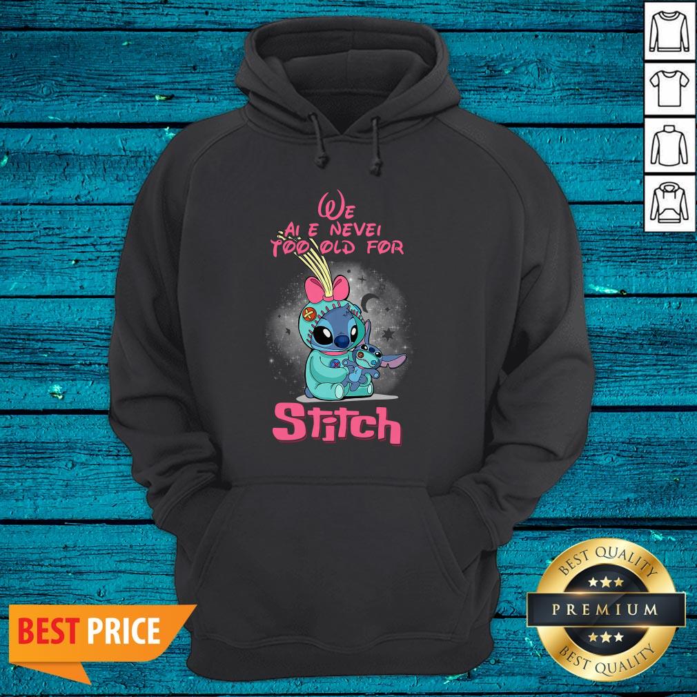 Pretty We Are Never Too Old For Stitch Shirt - Image 3