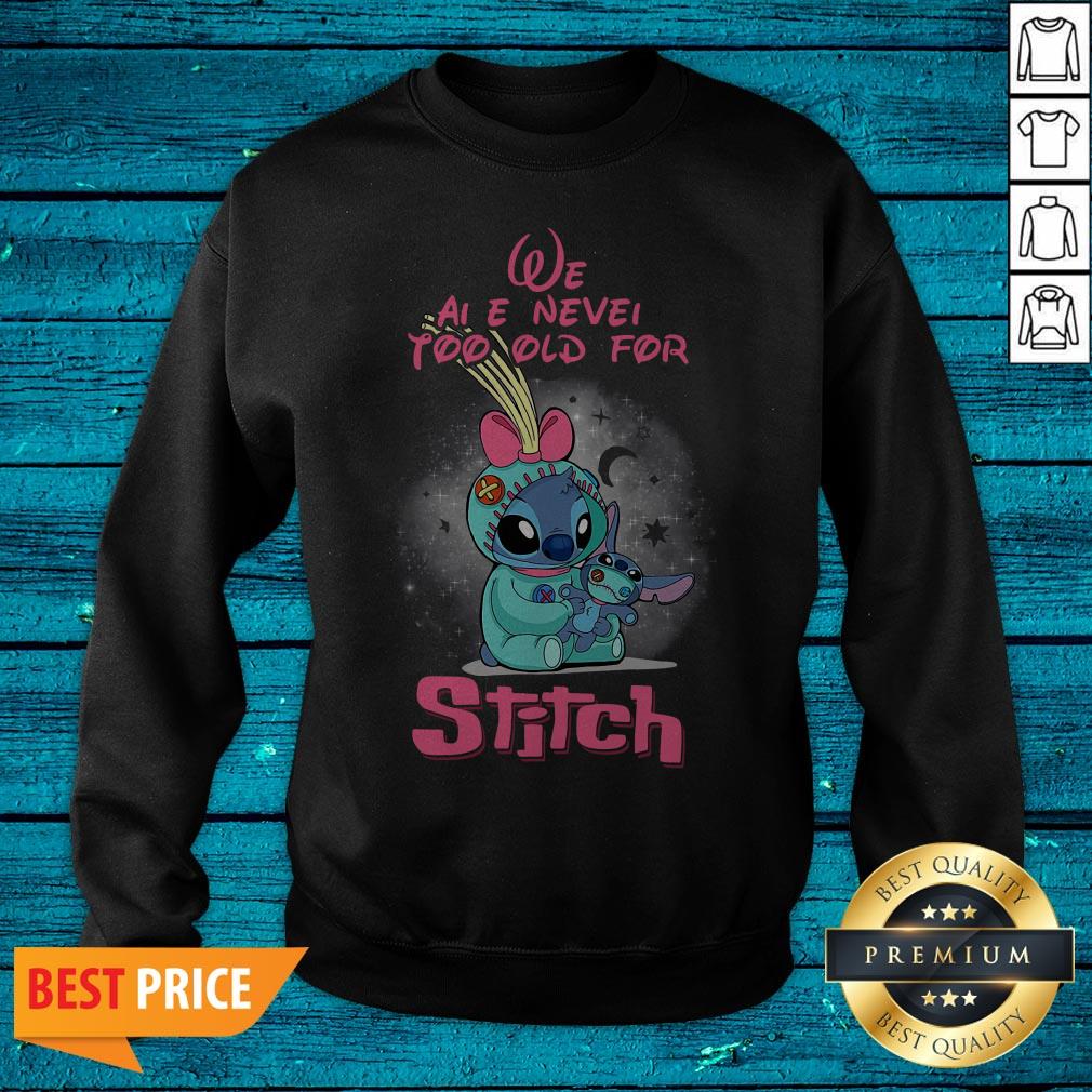 Pretty We Are Never Too Old For Stitch Shirt - Image 2
