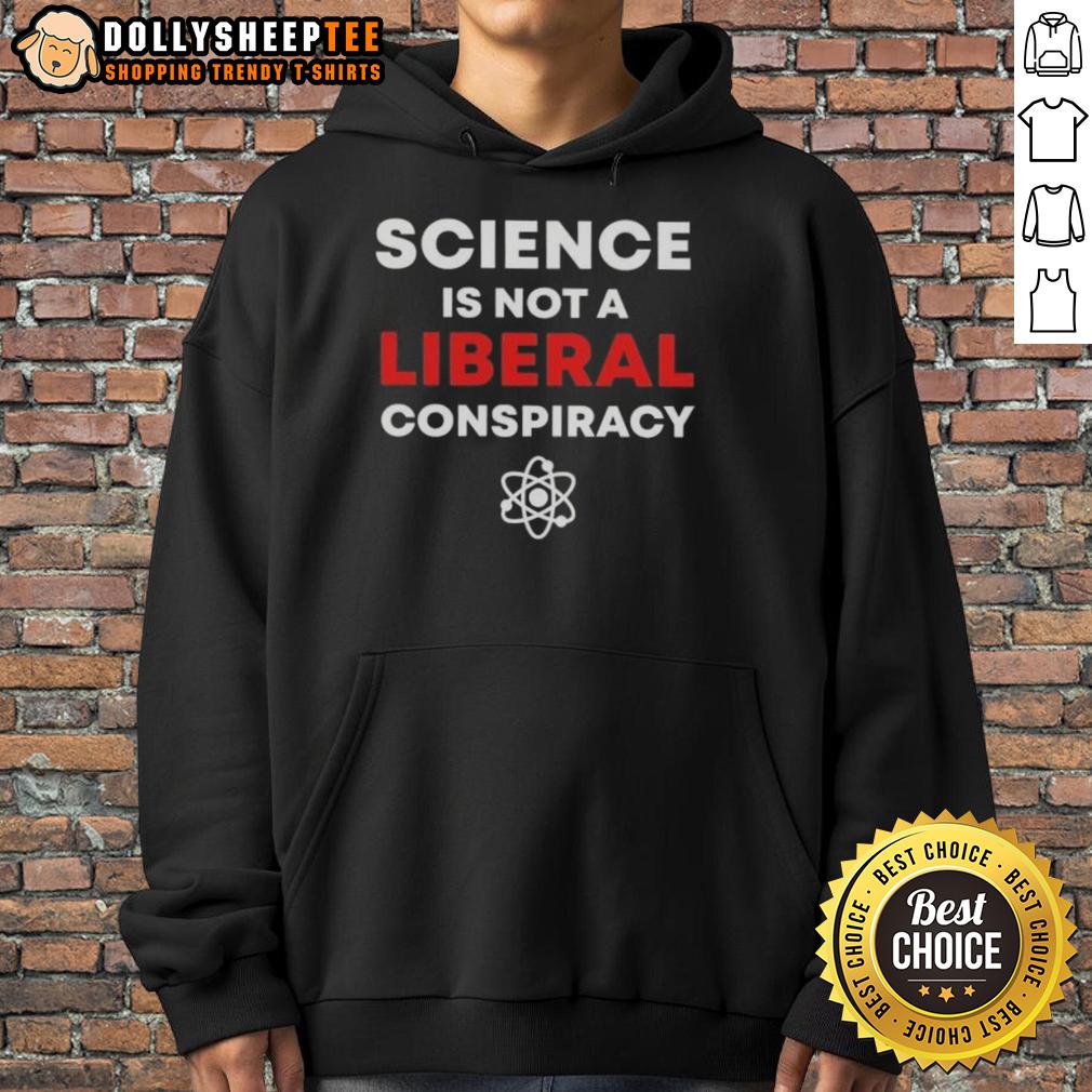 Good Science Is Not A Liberal Conspiracy T-Shirt - Image 2