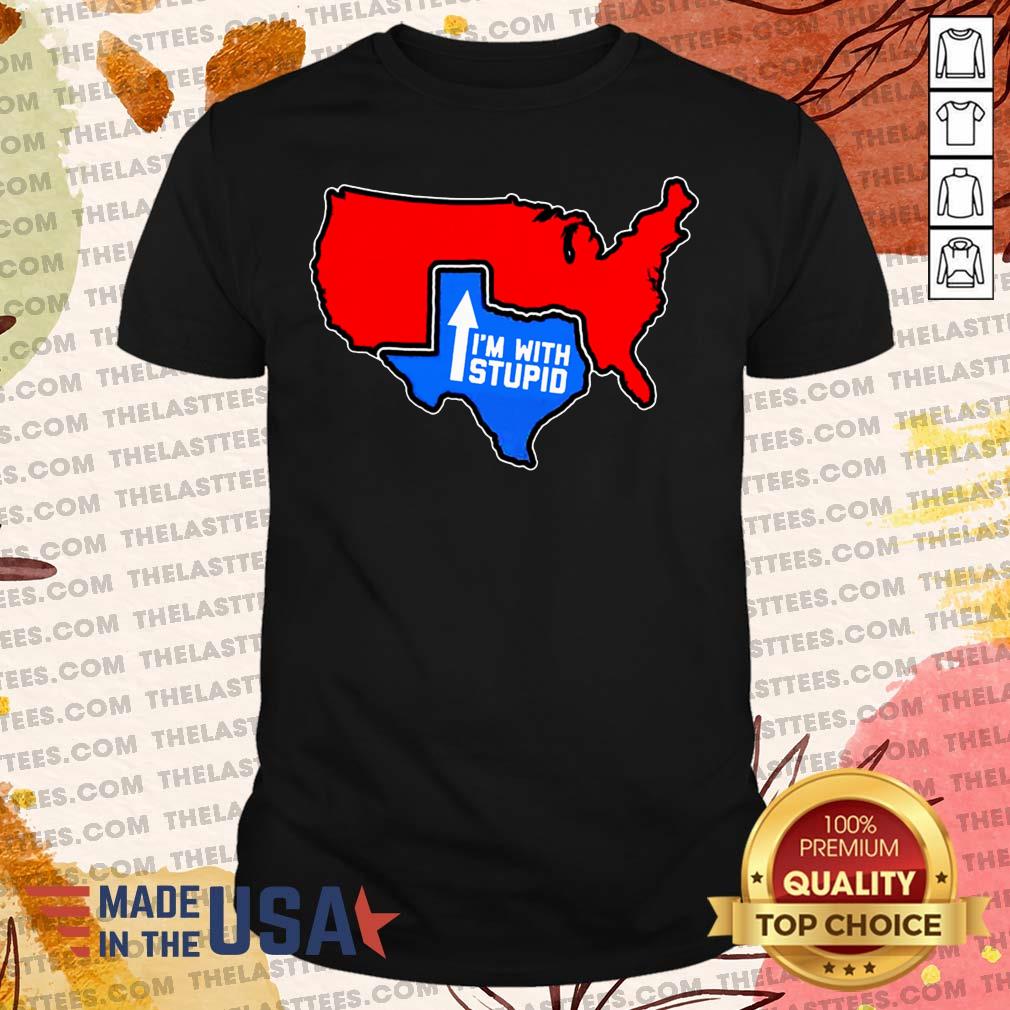 Premium Texas I’m With Stupid Shirt