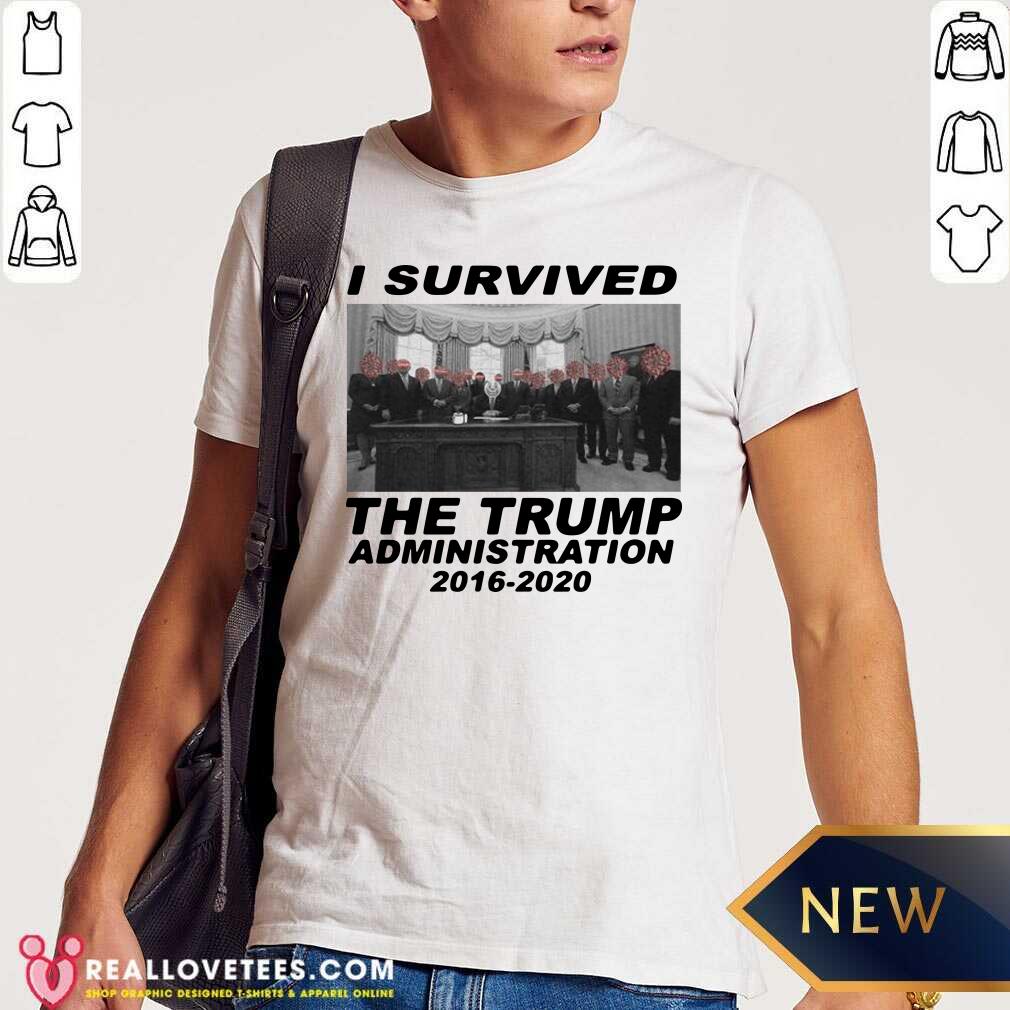 Sweet I Survived The Trump Administration 2016 2020 Shirt