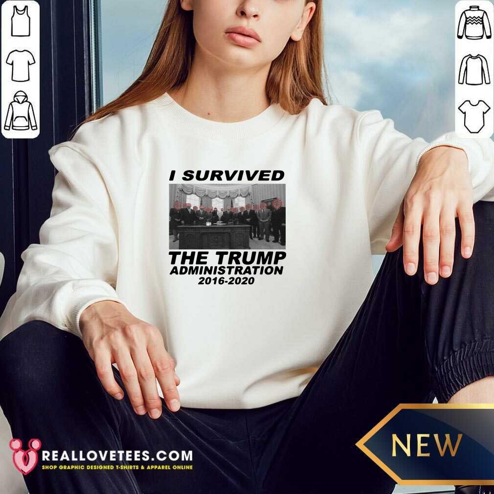 Sweet I Survived The Trump Administration 2016 2020 Shirt - Image 3