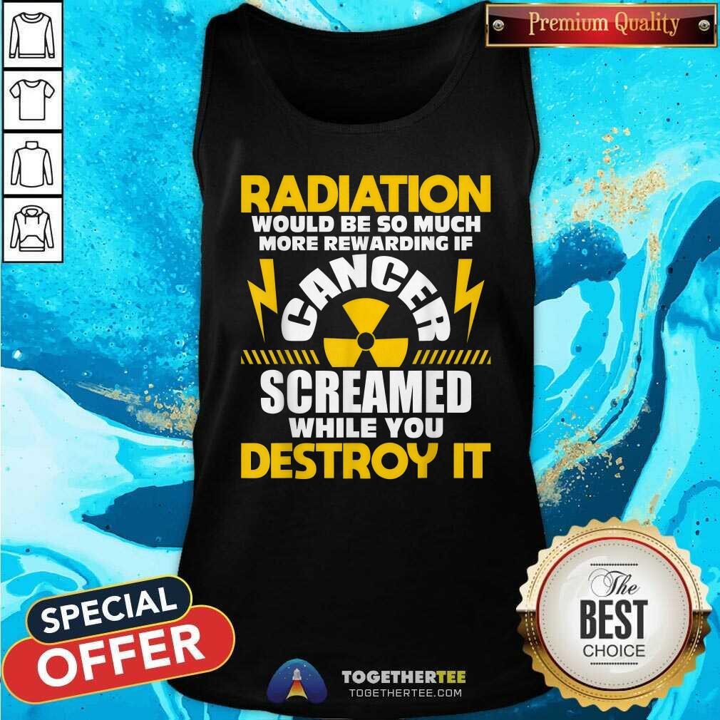 Official If Cancer Screamed Radiation Therapy Chemo X-Ray T-Shirt - Image 4