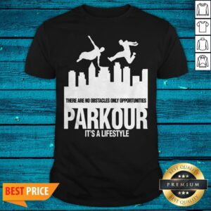 Parkour Its A Lifestyle Military Obstacle Training Fun Gift Shirt