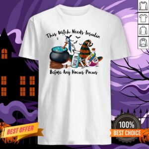 Halloween This Witch Needs Insulin Before Any Hocus Pocus Shirt