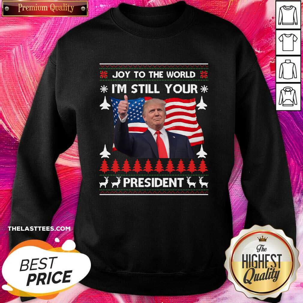 Hot Joy To The World Im Still Your President Donald Trump Christmas American Flag Shirt - Image 5