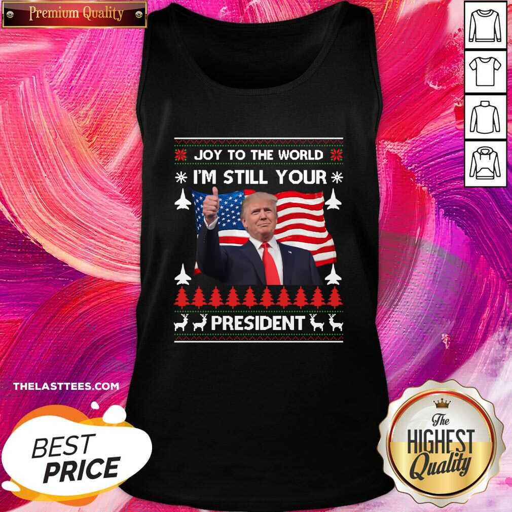Hot Joy To The World Im Still Your President Donald Trump Christmas American Flag Shirt - Image 3