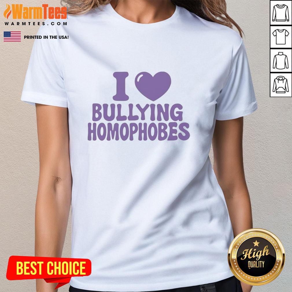 Nice I Love Bullying Homophobes T-Shirt - Image 3