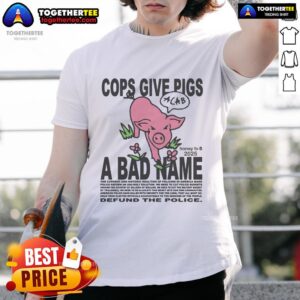 Official Cops Give Pigs A Bad Name T-Shirt