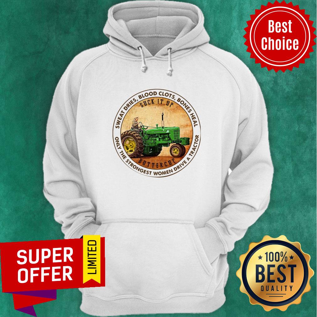 Sweat Dries Blood Clots Bones Heal Only The Strongest Women Drive A Tractor Shirt - Image 2