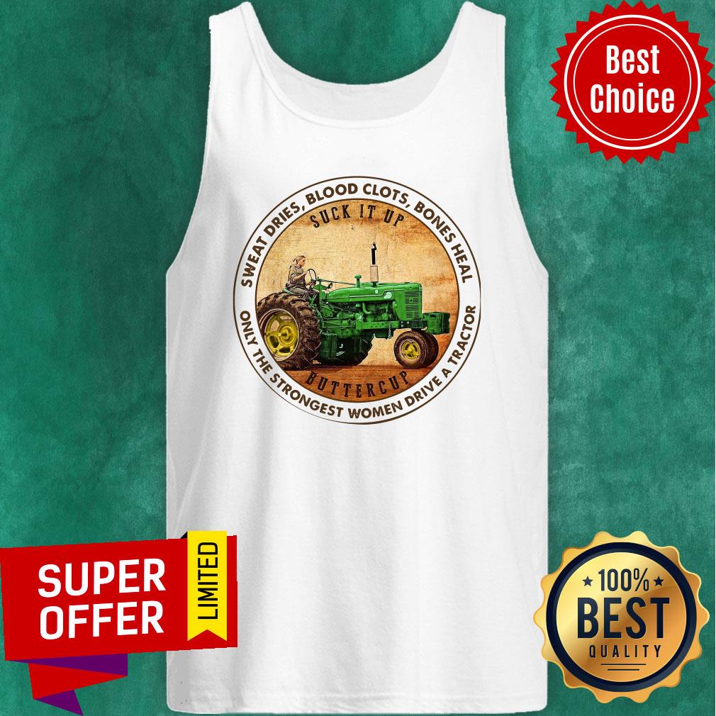 Sweat Dries Blood Clots Bones Heal Only The Strongest Women Drive A Tractor Shirt - Image 4