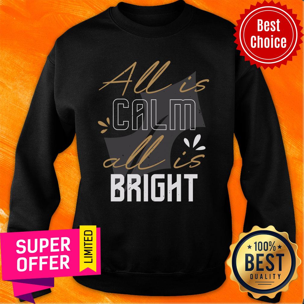 All Is Calm All Is Bright Shirt - Image 4