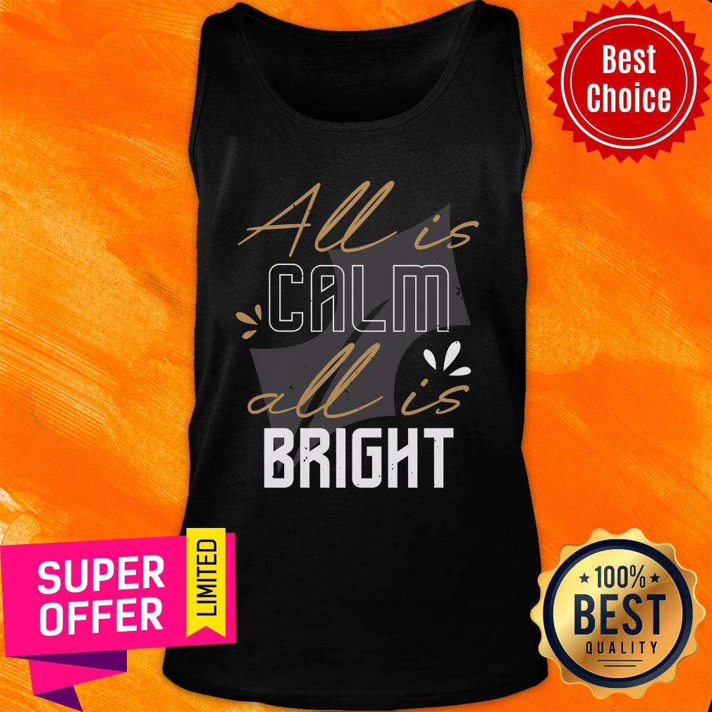 All Is Calm All Is Bright Shirt - Image 3