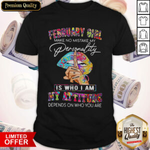 Peace Lips February Girl Make No Mistake My Personality Is Who I Am My Attitude Shirt