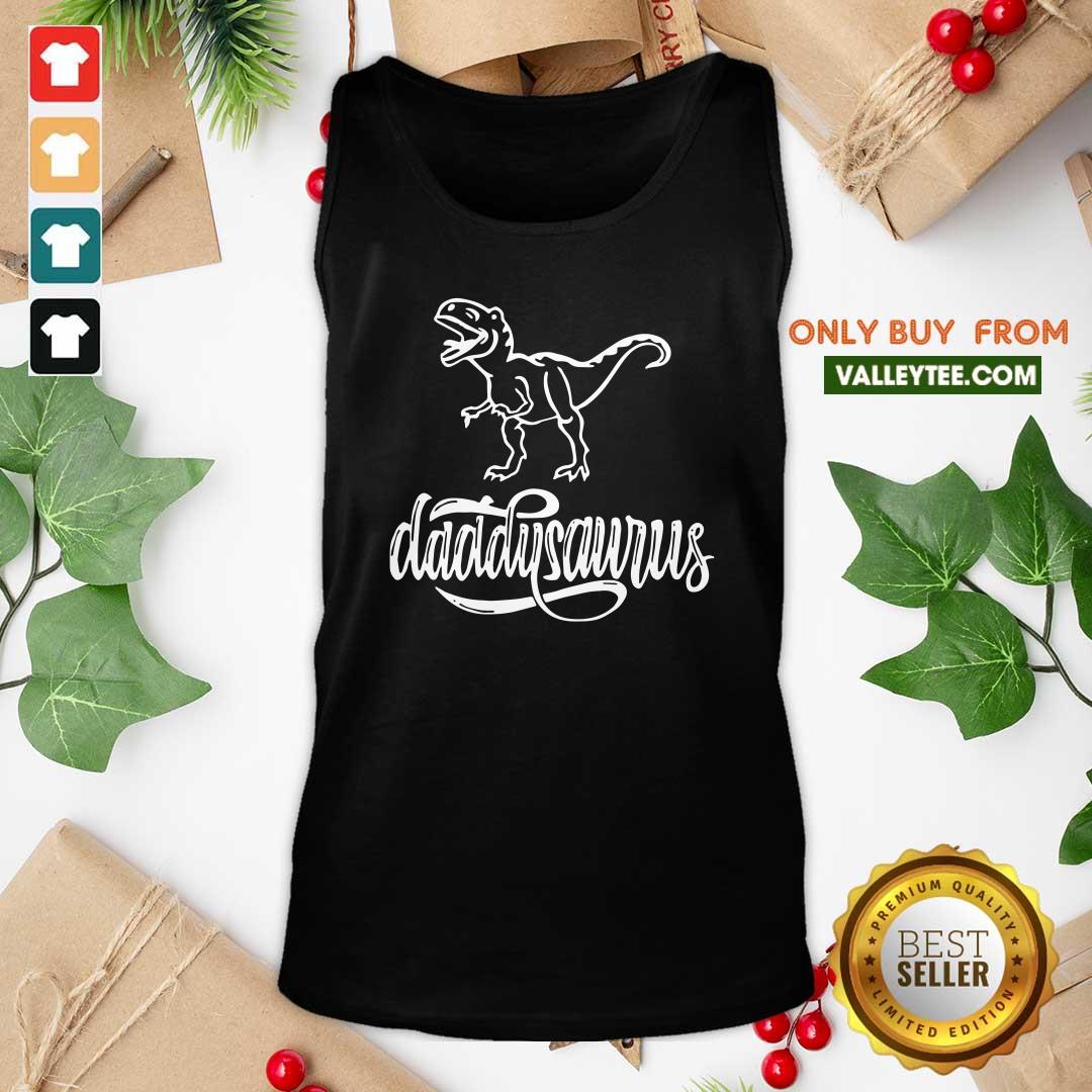 Good Quality Dinosaurs T rex Daddysaurus Shirt - Image 3