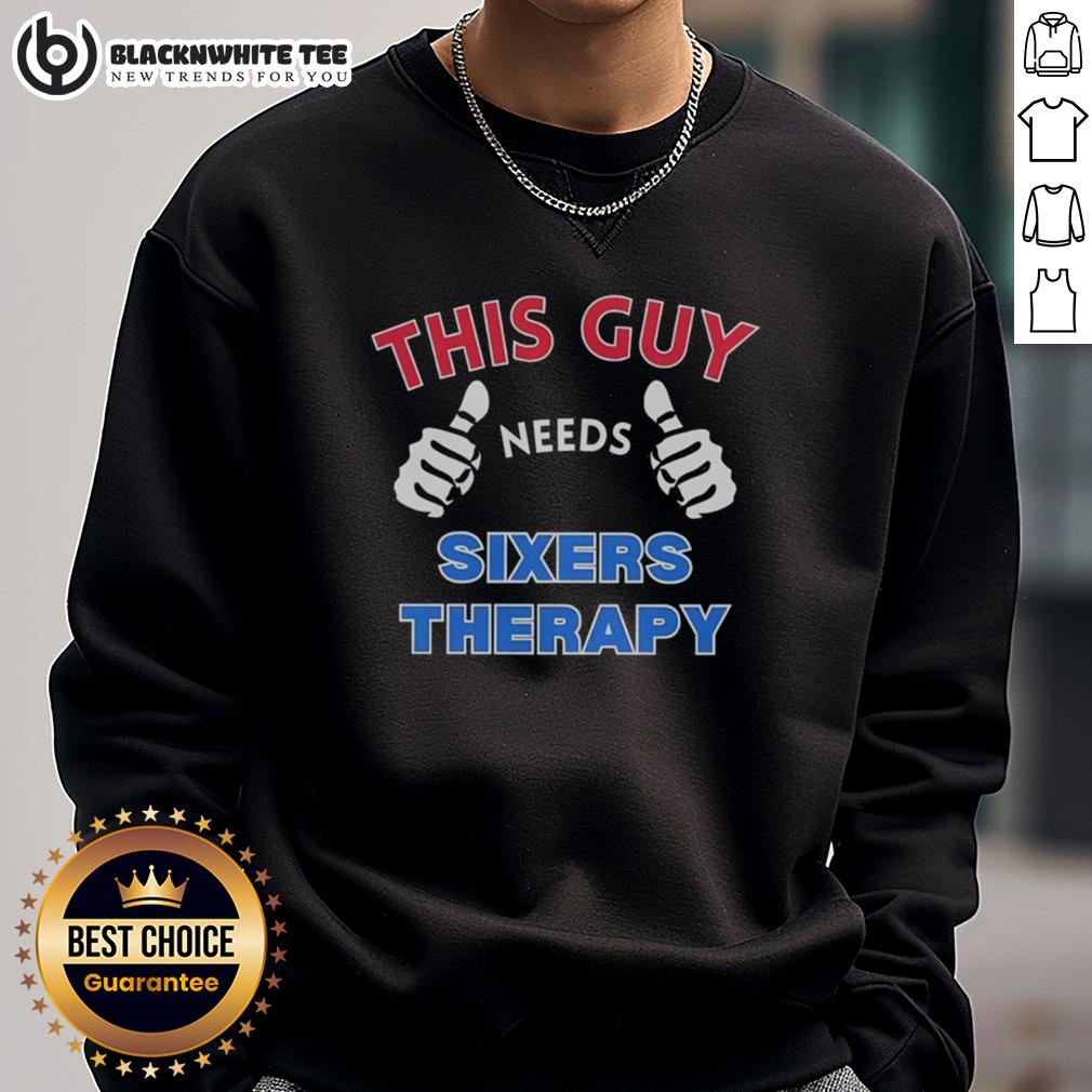 Official Philadelphia 76ers This Guy Needs Sixers Therapy T-Shirt - Image 5