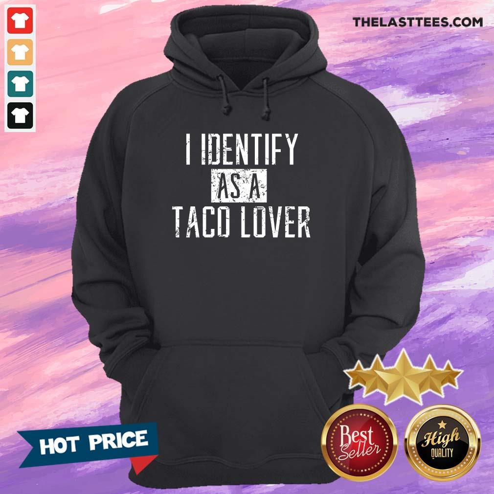 Hot I Identify As A Taco Lover Shirt - Image 5