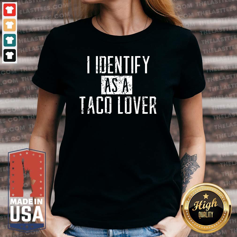 Hot I Identify As A Taco Lover Shirt - Image 4