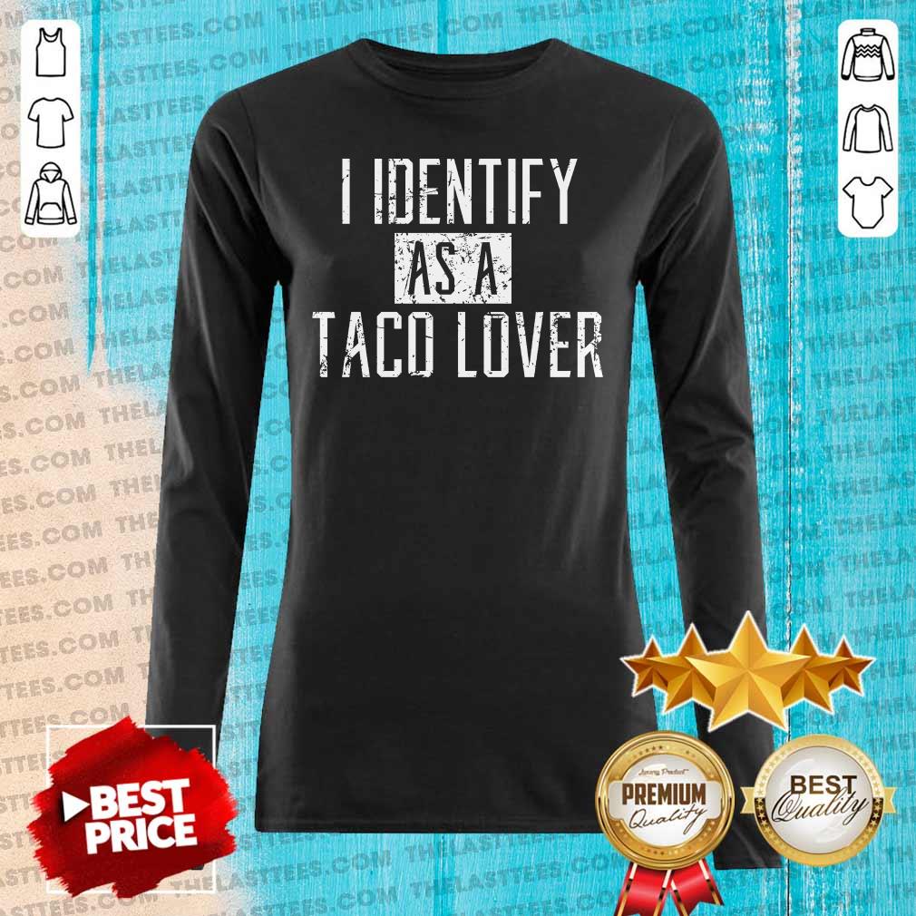 Hot I Identify As A Taco Lover Shirt - Image 3