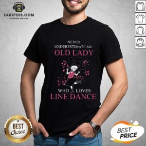 Never Underestimate Old Lady Who Loves Line Dance Shirt