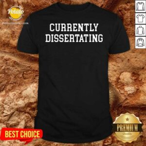 Perfect Currently Dissertating 2021 Shirt