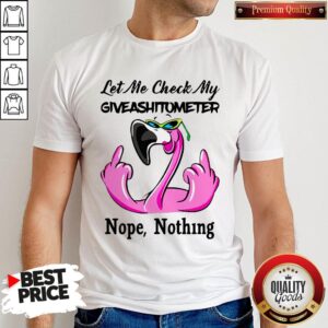 Flamingo Let Me Check My Giveshitometer Nope Nothing Shirt