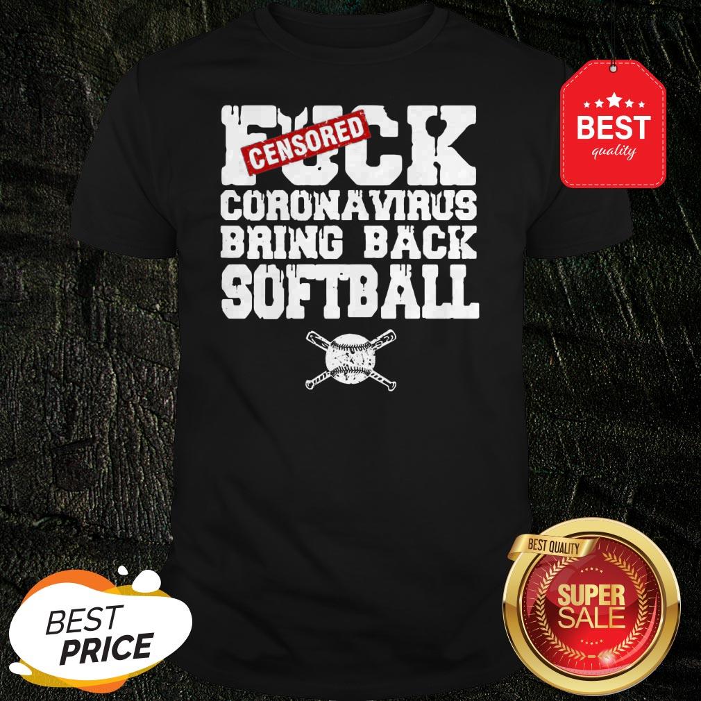 Nice Fuck Coronavirus Bring Back Softball Shirt