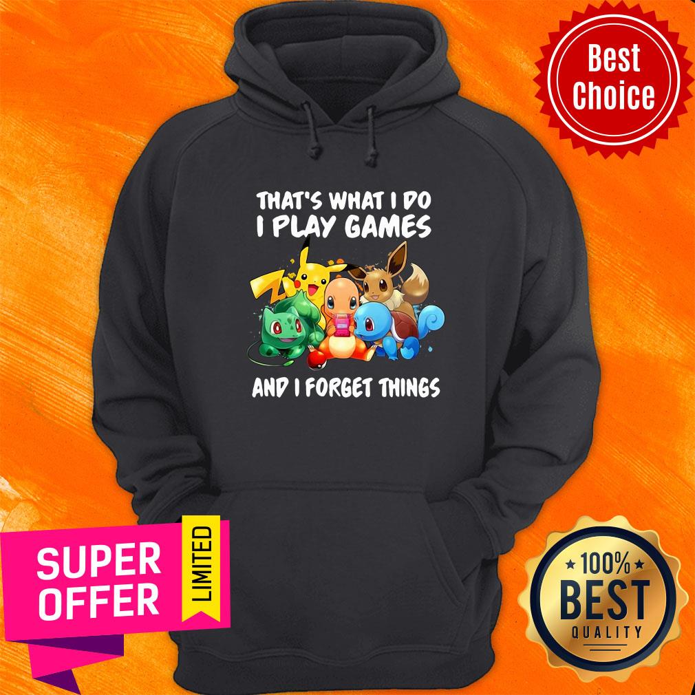 Pikachu That What I Do I Play Games And I Forget Things Shirt - Image 5
