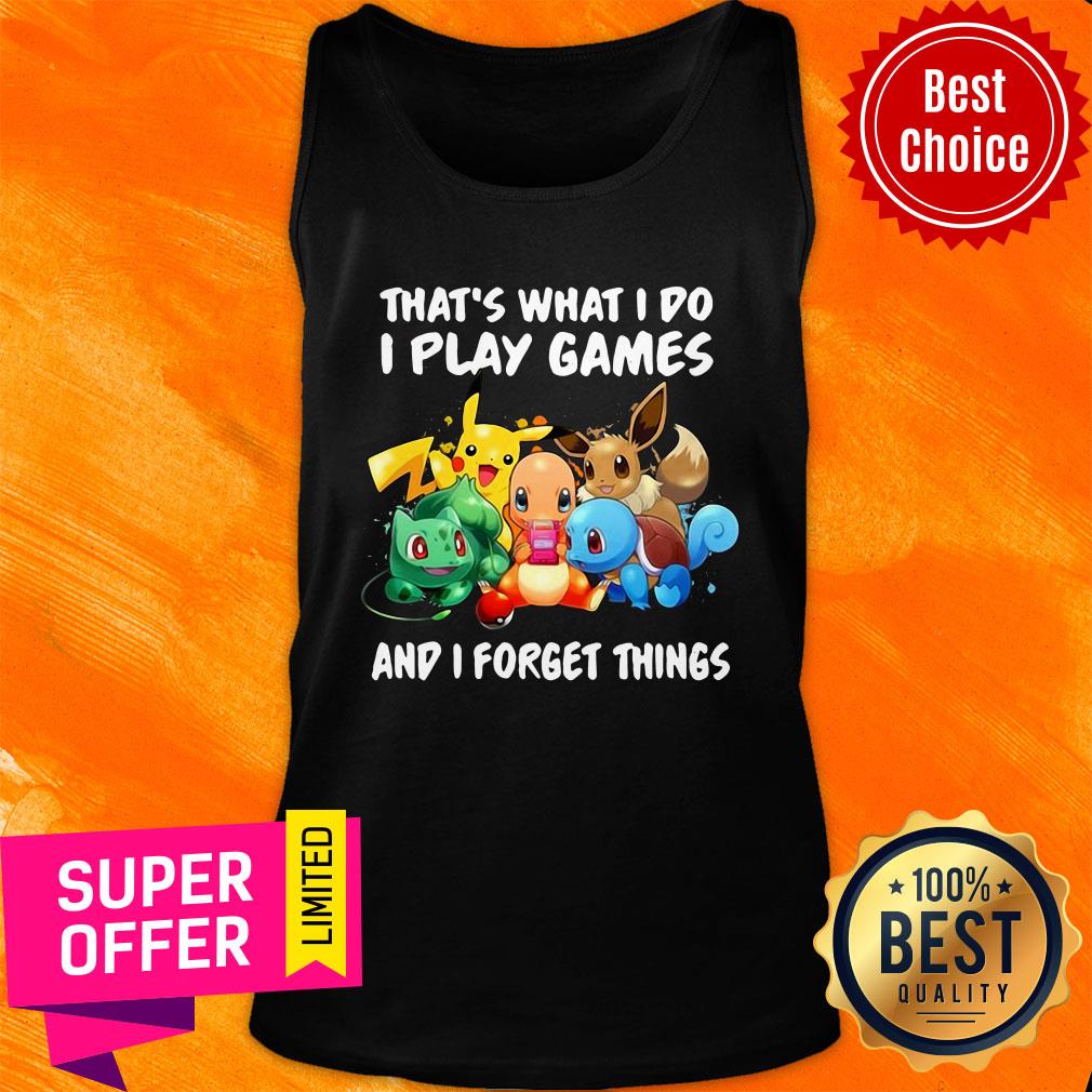 Pikachu That What I Do I Play Games And I Forget Things Shirt - Image 3