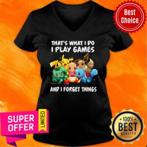 Alternative view of Pikachu That What I Do I Play Games And I Forget Things Shirt
