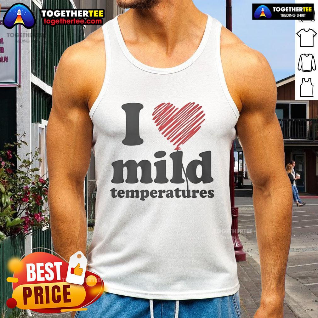 Pretty I Love Mild Temperatures T-Shirt - Image 4