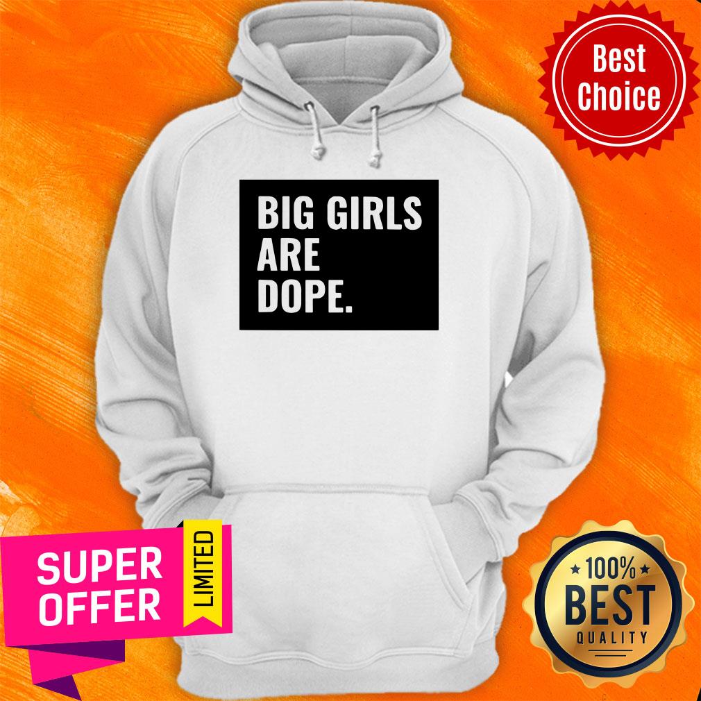 Awesome Big Girls Are Dope Shirt - Image 3
