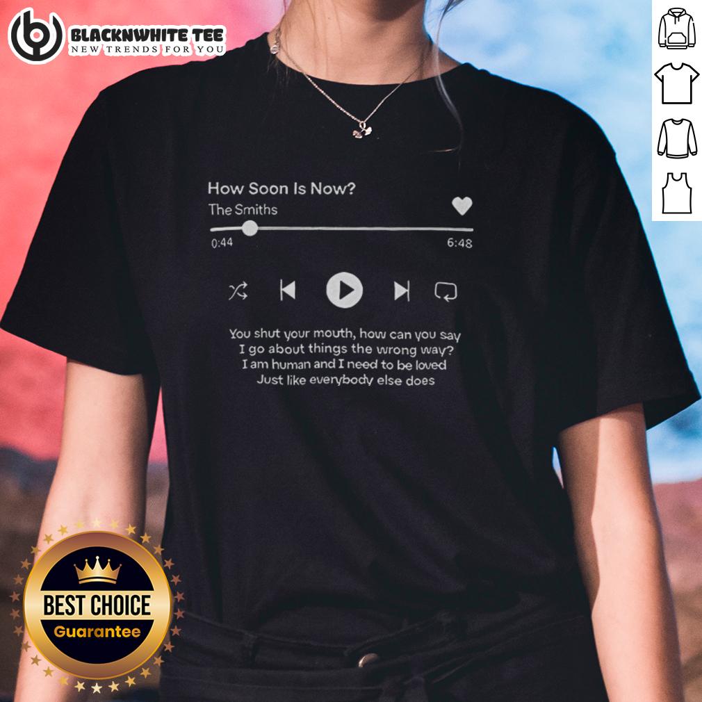 Premium How Soon Is Now The Smiths T-Shirt - Image 3