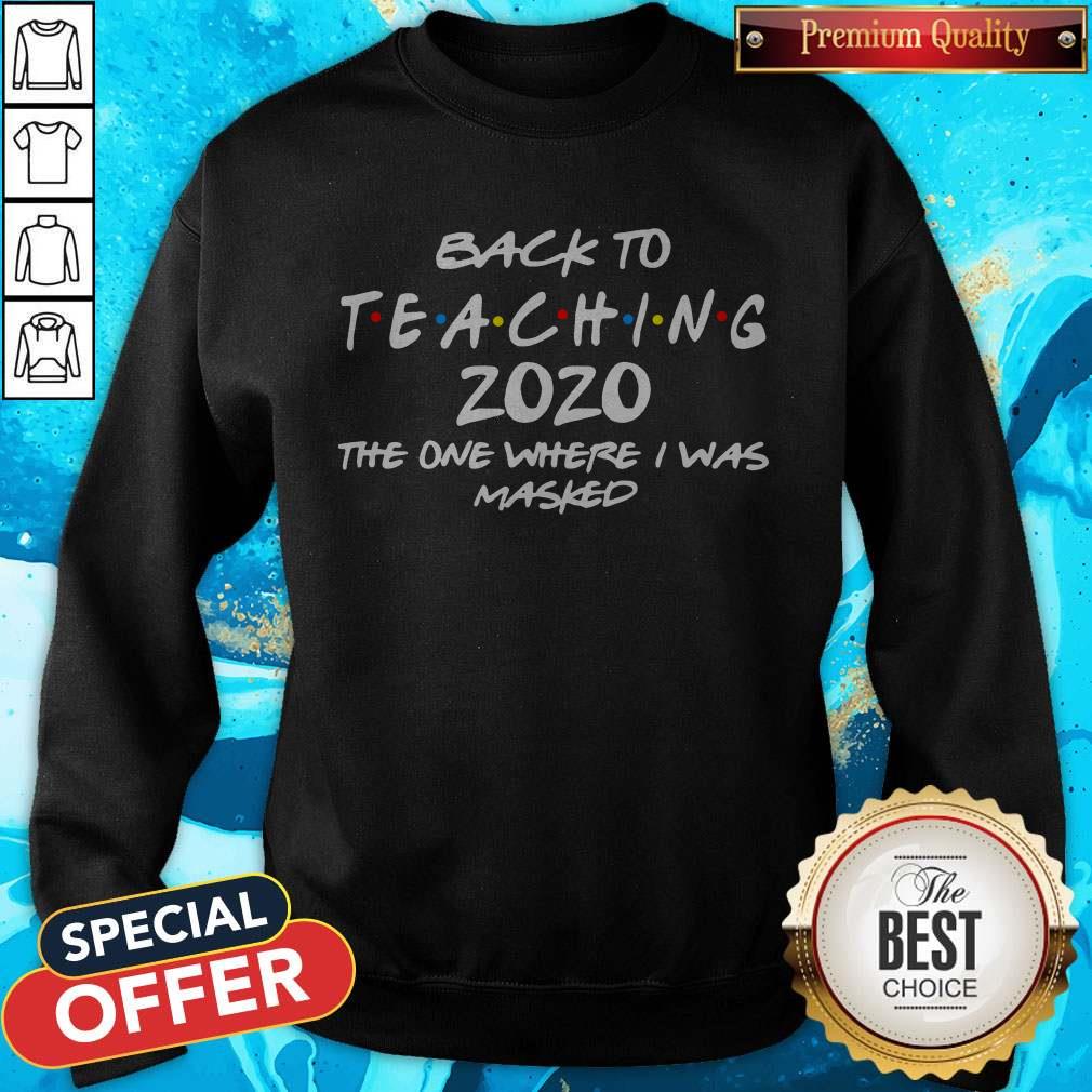 Back To Teaching 2020 The One Where I Was Masked Shirt - Image 4