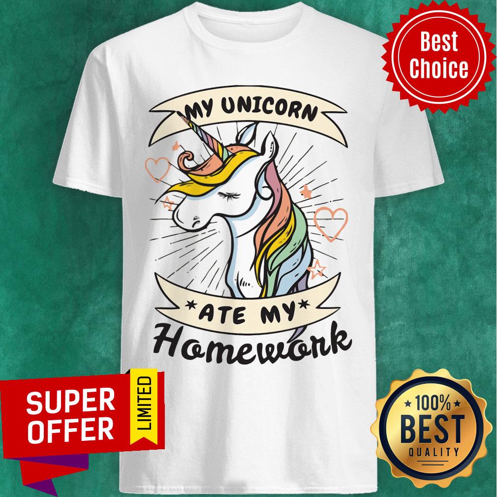 Funny My Unicorn Ate My Homework Shirt