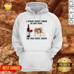 Alternative view of A Woman Cannot Survive On Wine Alone She Also Needs Sheeps Farmer Shirt