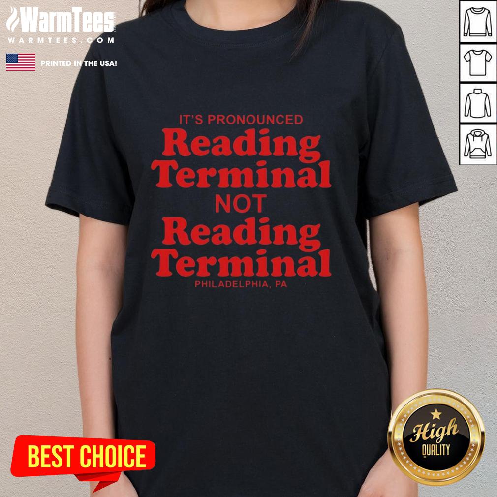 Original It's Pronounced Reading Terminal Not Reading Terminal Philadelphia Letter T-Shirt - Image 3