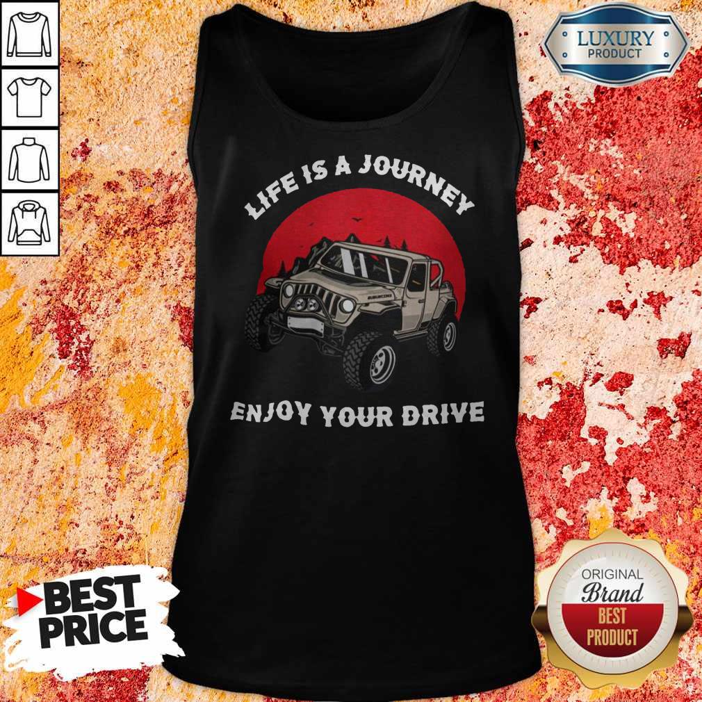 Life Is A Journey Enjoy Your Drive Shirt - Image 4