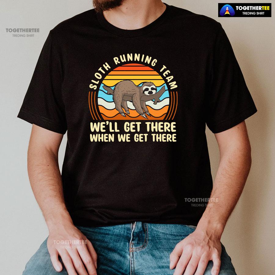 Sloth Running Team We’ll Get There When We Get There T-Shirt - Image 2