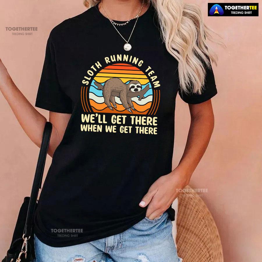 Sloth Running Team We’ll Get There When We Get There T-Shirt - Image 3