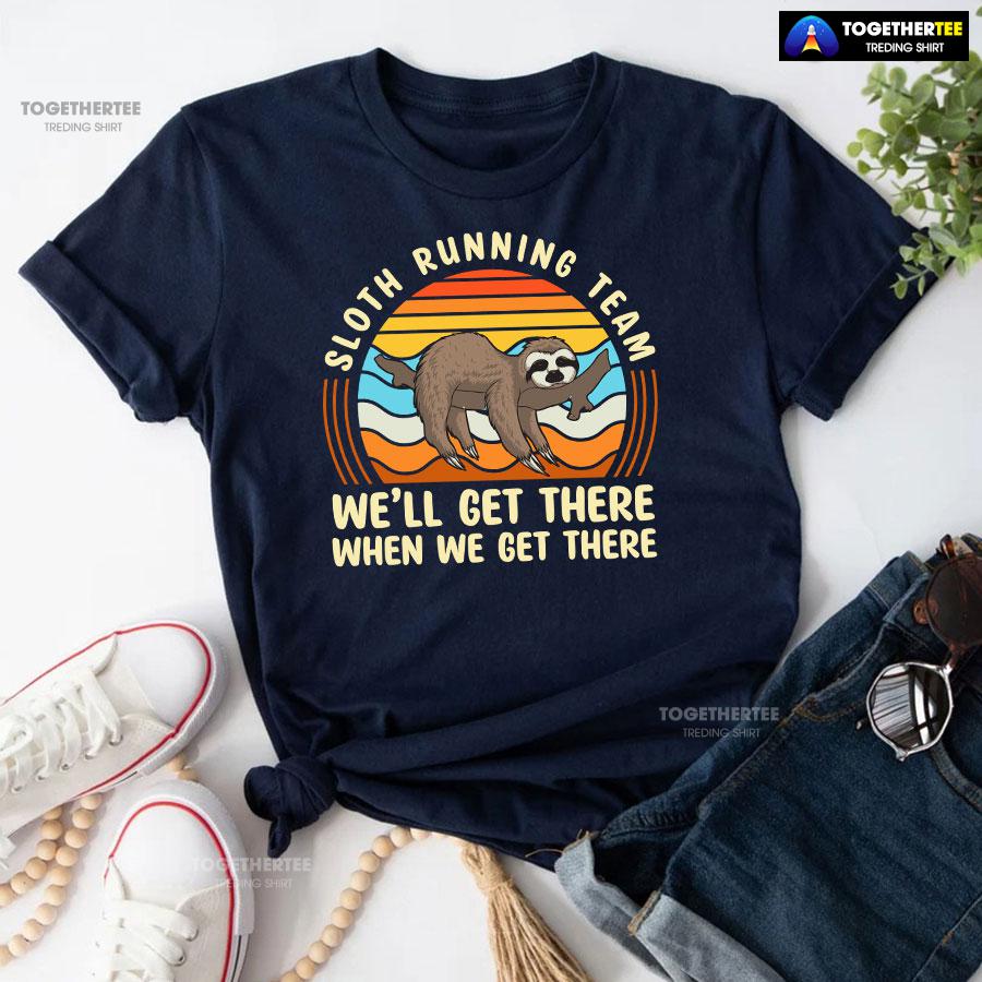 Sloth Running Team We’ll Get There When We Get There T-Shirt - Image 4