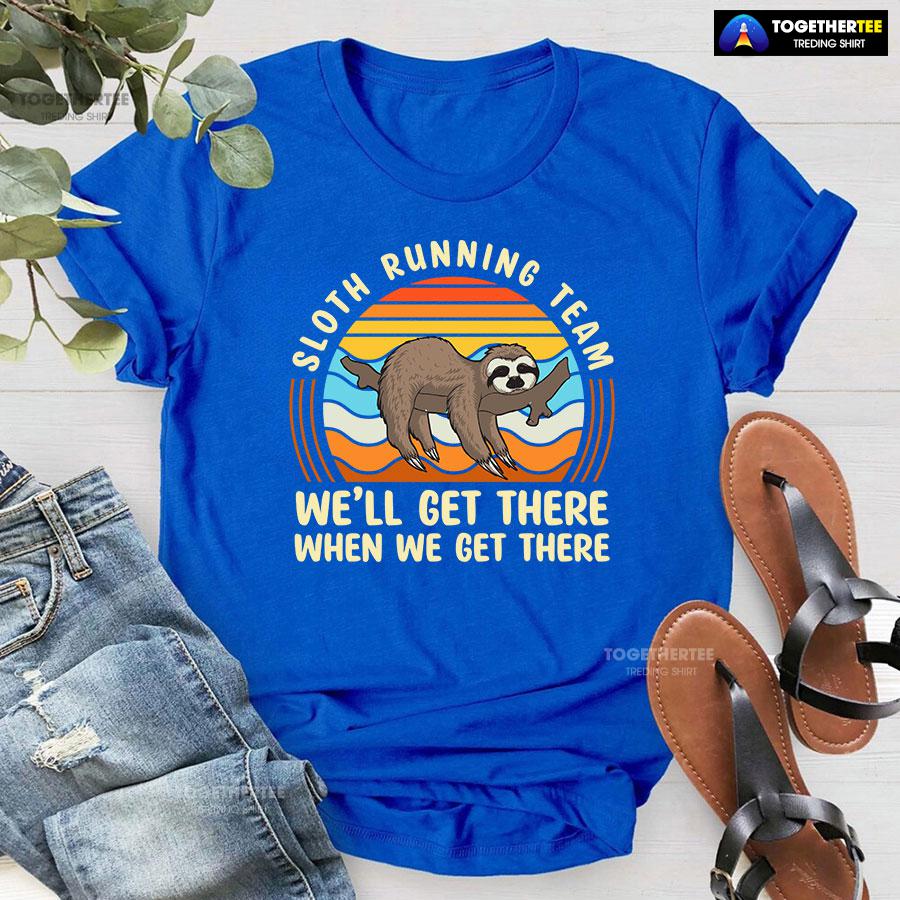 Sloth Running Team We’ll Get There When We Get There T-Shirt - Image 5